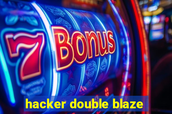 hacker double blaze